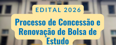 Edital 2026 - Processo de Concessão e Renovação de Bolsa de Estudo