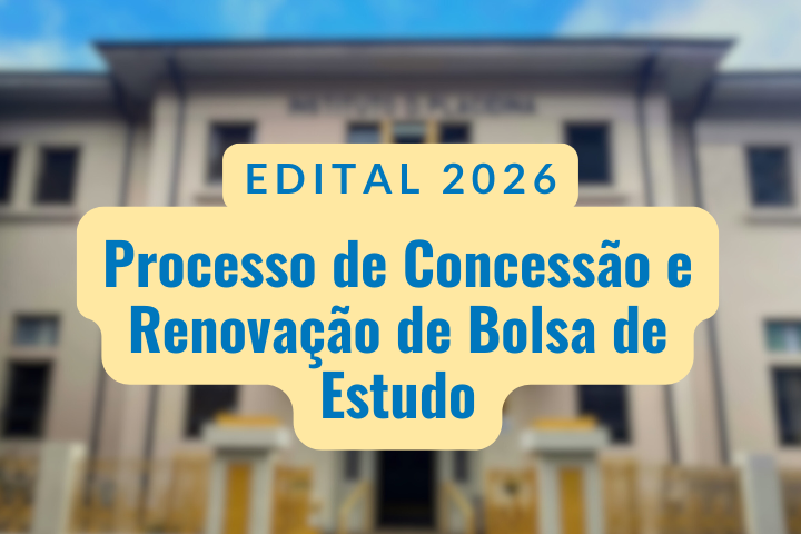 EDITAL 2026 – Processo de Concessão e Renovação de Bolsa de Estudo